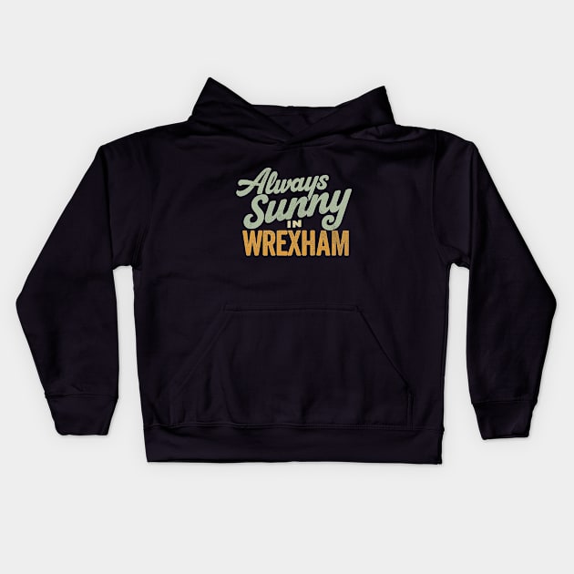 Always Sunny in Wrexham - Vintage Style Kids Hoodie by Retro Travel Design